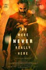Watch You Were Never Really Here M4ufree