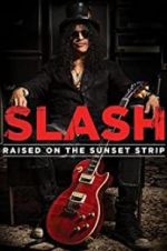 Watch Slash: Raised on the Sunset Strip M4ufree