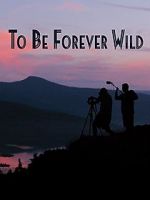Watch To Be Forever Wild Online M4ufree
