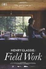 Watch Henry Glassie: Field Work M4ufree
