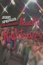 Watch Jerry Springer  Uncensored Naughty Nightmares M4ufree