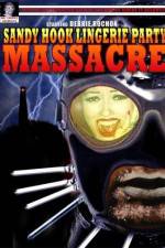 Watch Sandy Hook Lingerie Party Massacre Online M4ufree
