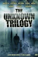 Watch The Unknown Trilogy M4ufree