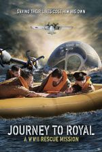 Watch Journey to Royal: A WWII Rescue Mission Online M4ufree