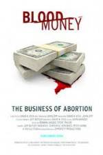 Watch Blood Money: The Business of Abortion M4ufree