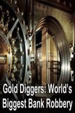 Watch Gold Diggers: The World's Biggest Bank Robbery Online M4ufree