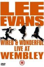 Watch Lee Evans: Wired and Wonderful - Live at Wembley M4ufree