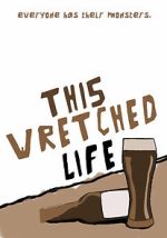 Watch This Wretched Life Online M4ufree