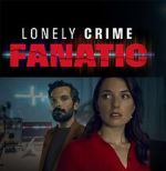 Watch Lonely Crime Fanatic Online M4ufree
