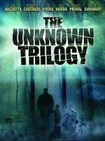 Watch The Unknown Trilogy Online M4ufree