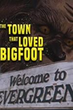 Watch The Town that Loved Bigfoot M4ufree