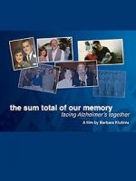 Watch The Sum Total of Our Memory: Facing Alzheimer\'s Together Online M4ufree