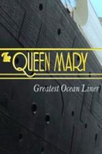 Watch The Queen Mary: Greatest Ocean Liner M4ufree