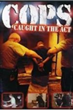 Watch COPS: Caught in the Act Online M4ufree