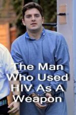 Watch The Man Who Used HIV As A Weapon M4ufree