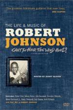 Watch Can't You Hear the Wind Howl The Life & Music of Robert Johnson M4ufree