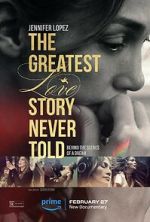 Watch The Greatest Love Story Never Told M4ufree