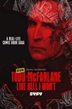 Watch Todd McFarlane: Like Hell I Won\'t M4ufree
