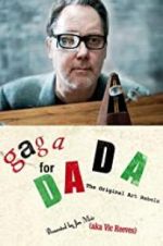 Watch Gaga for Dada: The Original Art Rebels M4ufree