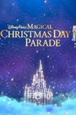Watch Disney Parks Magical Christmas Day Celebration Megashare9