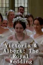 Watch Victoria & Albert: The Royal Wedding Online M4ufree
