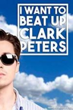 Watch I Want to Beat up Clark Peters M4ufree