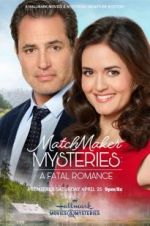 Watch Matchmaker Mysteries: A Fatal Romance M4ufree