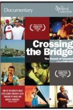Watch Crossing the Bridge The Sound of Istanbul M4ufree