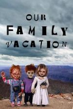 Watch Chucky\'s Family Vacation M4ufree