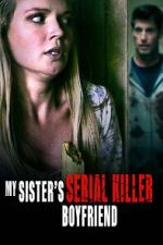 Watch My Sister\'s Serial Killer Boyfriend M4ufree