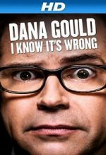 Watch Dana Gould: I Know It\'s Wrong Online M4ufree