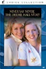 Watch Never Say Never The Deidre Hall Story M4ufree