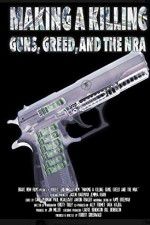 Watch Making a Killing: Guns, Greed, and the NRA M4ufree