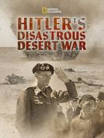Watch Hitler\'s Disastrous Desert War (Short 2021) Online M4ufree