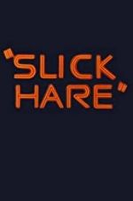 Watch Slick Hare Online M4ufree