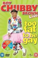 Watch Roy Chubby Brown Too Fat To Be Gay M4ufree