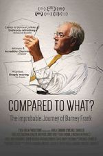 Watch Compared to What: The Improbable Journey of Barney Frank Online M4ufree