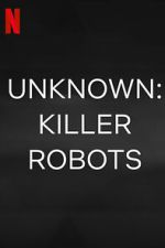 Watch Unknown: Killer Robots M4ufree