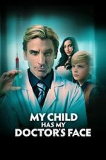 Watch My Child Has My Doctor's Face Online M4ufree