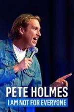 Watch Pete Holmes: I Am Not for Everyone (TV Special 2023) M4ufree