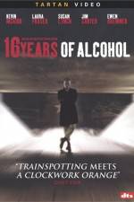 Watch 16 Years of Alcohol M4ufree