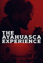 Watch The Ayahuasca Experience (Short 2020) Online M4ufree