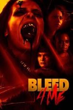 Watch Bleed 4 Me Online M4ufree