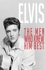 Elvis: The Men Who Knew Him Best m4ufree