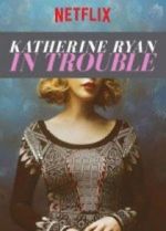Watch Katherine Ryan: In Trouble Online M4ufree