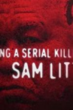 Watch Catching a Serial Killer: Sam Little Online M4ufree