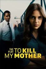 Watch The Plot to Kill My Mother Online M4ufree