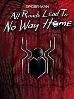 Watch Spider-Man: All Roads Lead to No Way Home M4ufree
