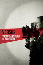 Watch Versus: The Life and Films of Ken Loach Online M4ufree