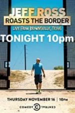 Watch Jeff Ross Roasts the Border: Live from Brownsville, Texas M4ufree